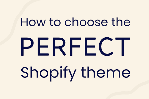How to choose a Shopify theme that works for your business